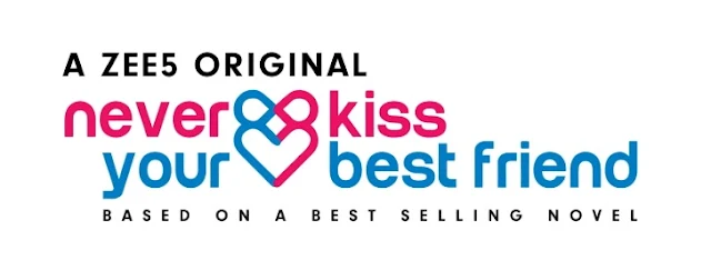 'Never Kiss Your Best Friend' Web Series on Zee5 Cast, Plot Wiki, Promo, Starting Date