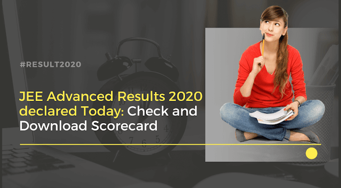 JEE Advanced Results 2020 declared Today: Check and Download Scorecard