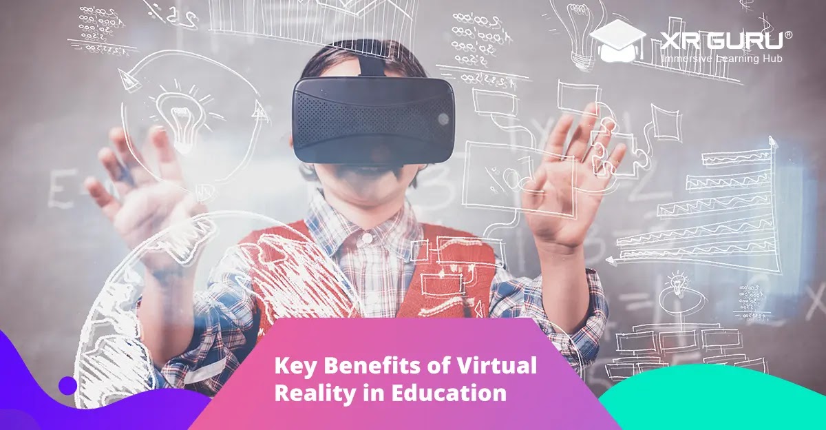 Key Benefits of Virtual Reality in Education