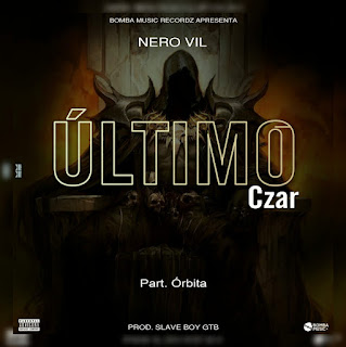 Nero Vil - Último Czar feat. Órbita