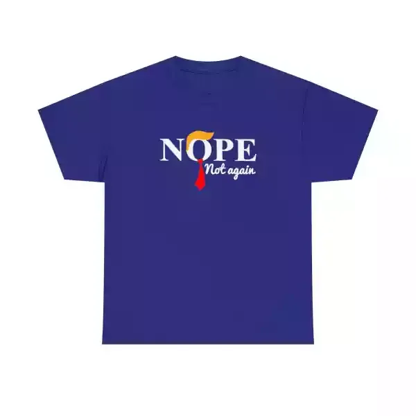 a blue t-shirt with a red tie and white text saying Nope Not Again