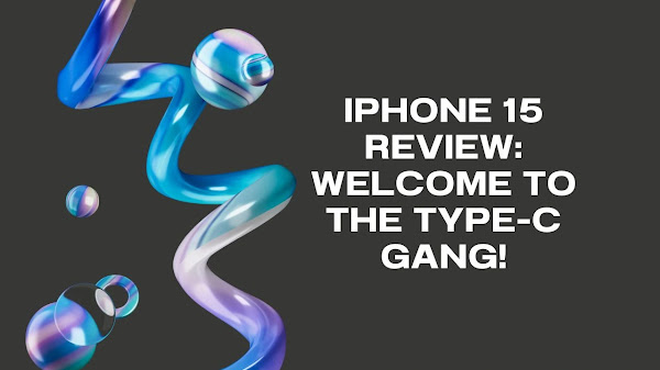 iPhone 15 Review: Welcome to the type-C gang!