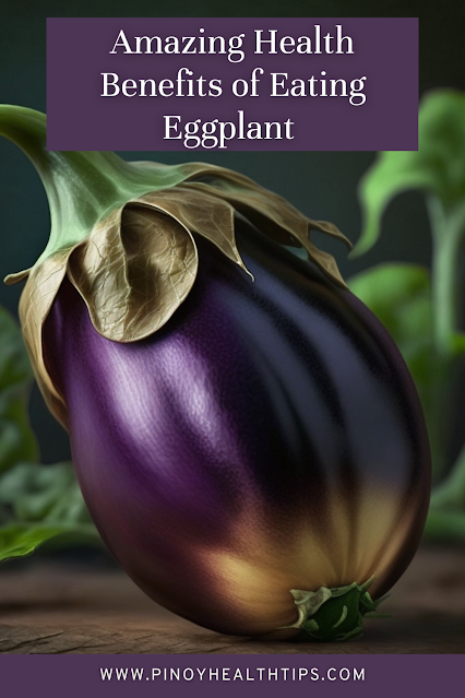 Amazing Health Benefits of Eating Eggplant