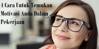 4 Cara Untuk Temukan Motivasi Anda Dalam Pekerjaan