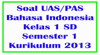 soal uas bahasa indonesia kelas 1 semester 1