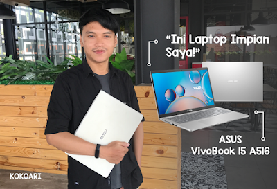 ASUS VivoBook 15 A516, ini Laptop Impian Saya!