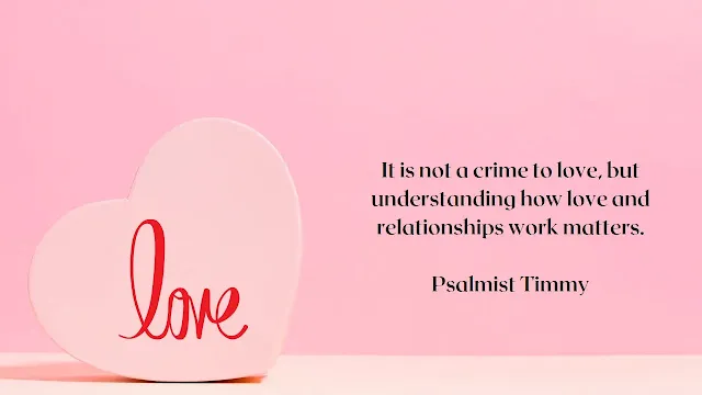 An image of love and  a quote by Psalmist Timmy