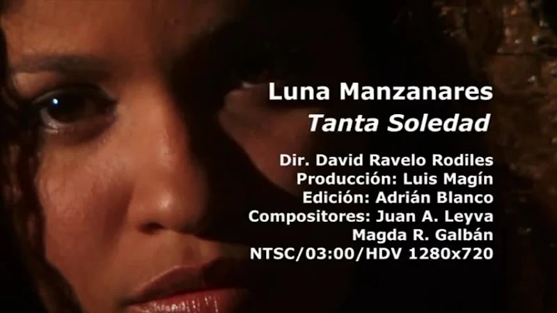 Luna Manzanares - ¨Tanta soledad¨ - Videoclip - Dirección: David Ravelo Rodiles. Portal Del Vídeo Clip Cubano