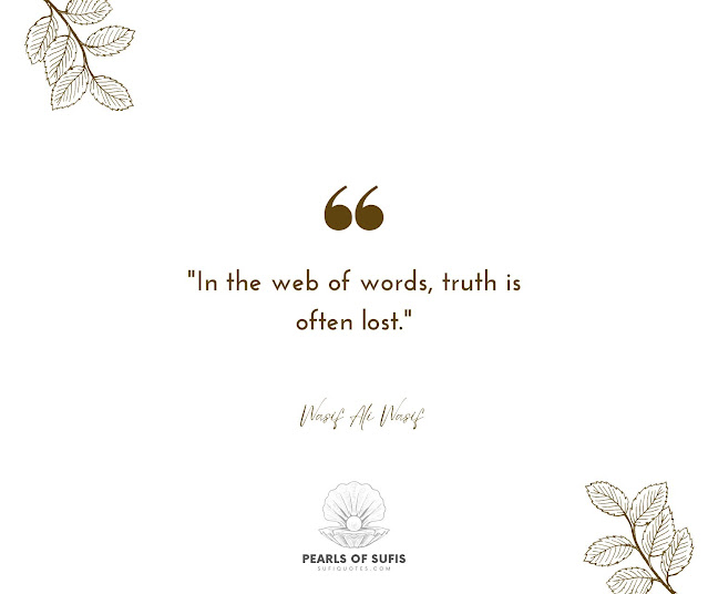 "In the web of words, truth is often lost." - Wasif Ali Wasif