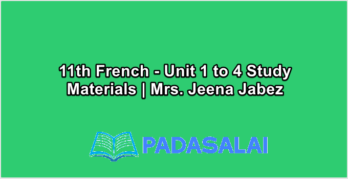 11th French - Unit 1 to 4 Study Materials | Mrs. Jeena Jabez
