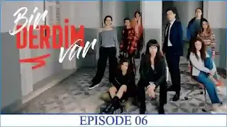 Bir Derdim var episode 6