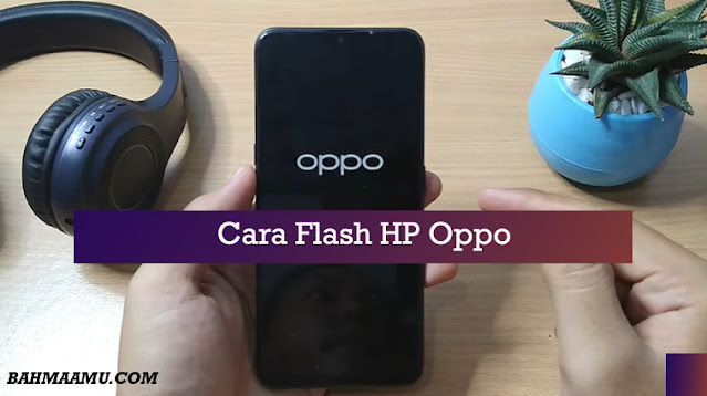 Cara Flash HP Oppo