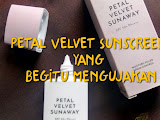 Review : Petal Velvet Sunscreen Yang Betul-betul Mengujakan