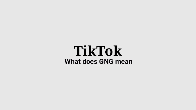 What Does GNG Mean in Text, TikTok, Snapchat and Instagram?