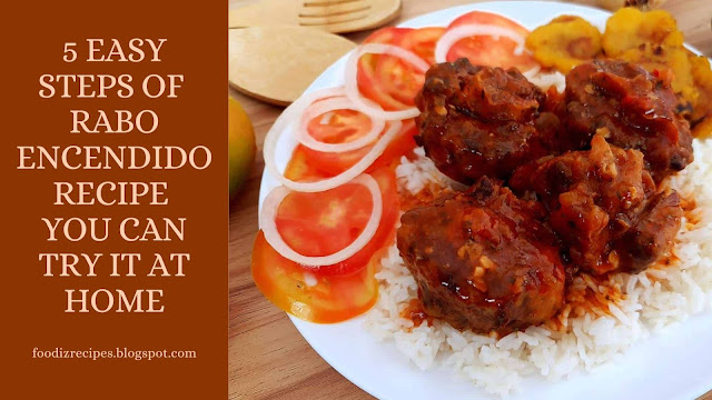 5 Easy Steps of  Rabo Encendido Recipe