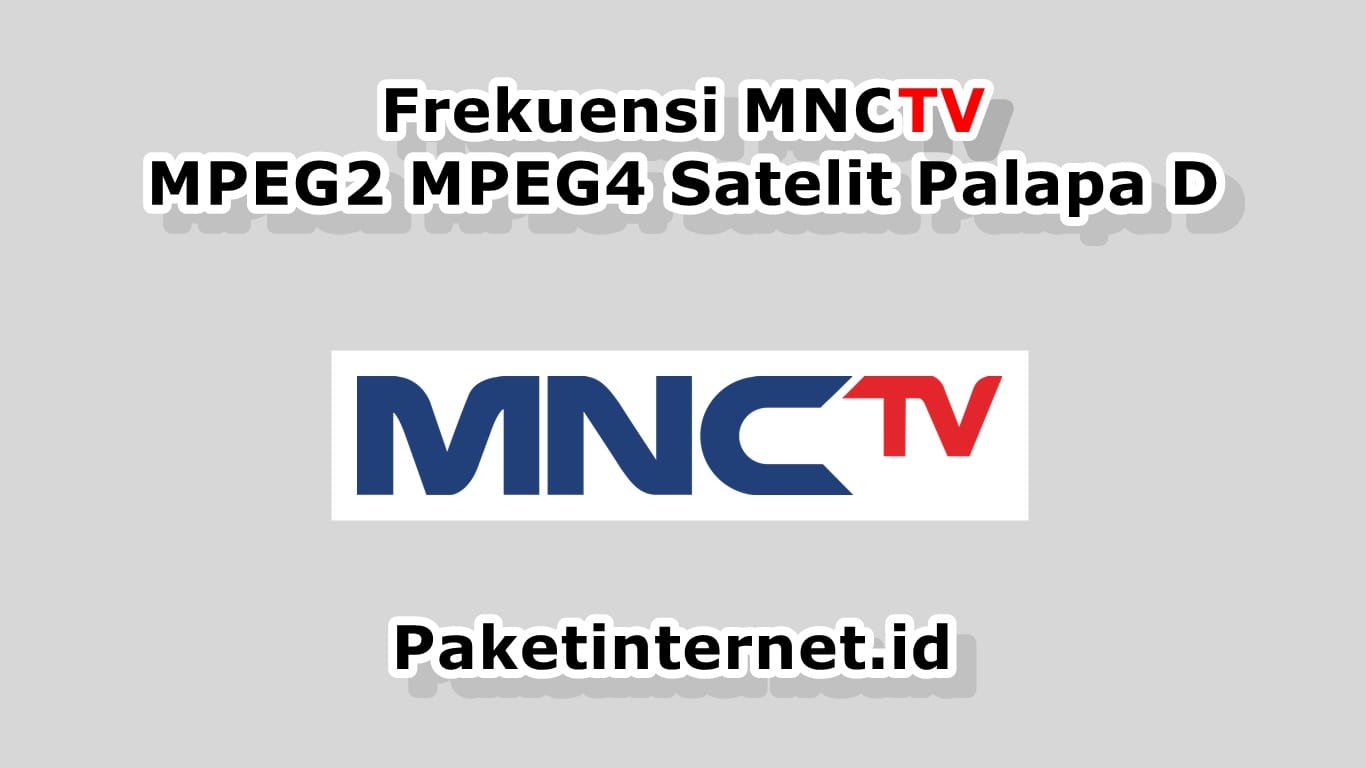 Update Frekuensi Mnctv Januari 2020 Mpeg2 Mpeg4 Hd Mhz