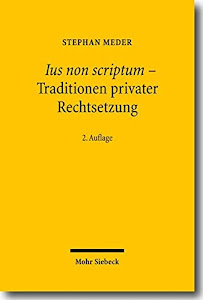 Ius non scriptum - Traditionen privater Rechtsetzung