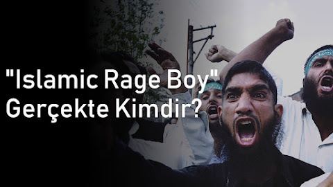 "Islamic Rage Boy" Gerçekte Kimdir?