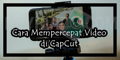Cara Mempercepat Video di CapCut