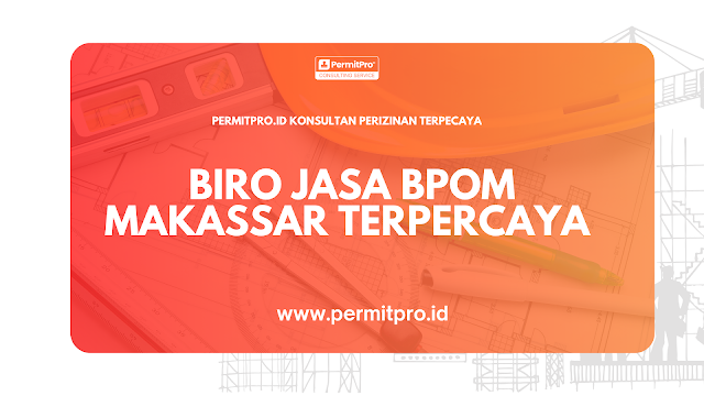 Biro Jasa BPOM Makassar Terpercaya