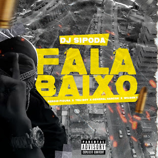 Dj Sipoda - Fala Baixo ( HDA Feat Sérgio Figura x Tely Boy x General Hancok x Wilson K) [Baixar] 2024