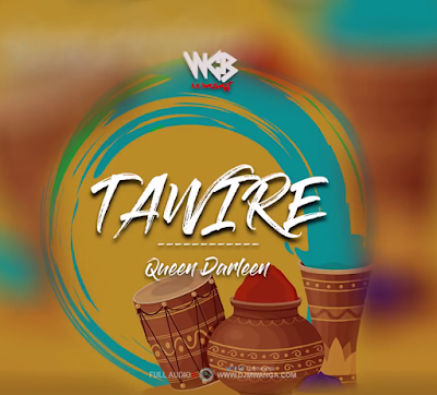  New Audio : Queen Darleen - Tawire | Download Mp3 