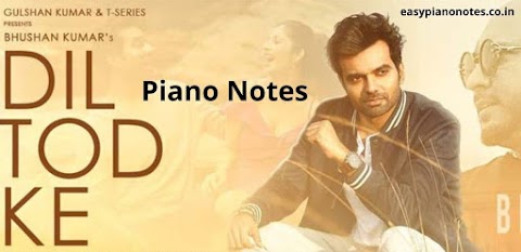 Dil Tod Ke Piano Notes by B Praak - Easy Piano Notes