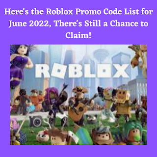 Here's the Roblox Promo Code List for June 2022, There's Still a Chance to Claim!