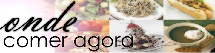 Onde comer agora...