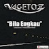 Vagetoz - Bila Engkau