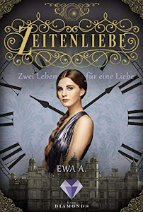 Zeitenliebe: Zwei Leben für eine Liebe (Band 3): Zeitreise-Liebesroman voller Gefühl und unerwarteter Begegnungen