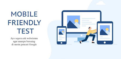 mobile friendly test untuk mengecek website agar eksis di mesin pencari Google