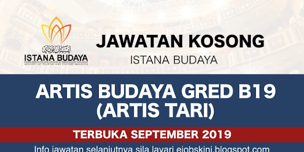 Jawatan Kosong Istana Budaya Terbuka September 2019