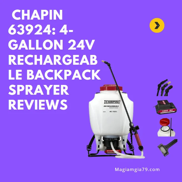 Reviews: Chapin 63924: 4-Gallon 24v Rechargeable Backpack Sprayer