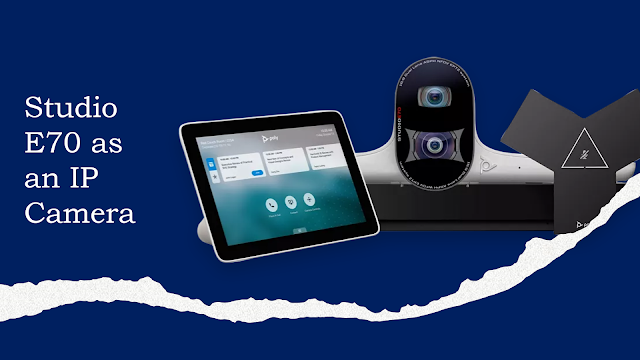 Poly Studio E70 as an IP Camera