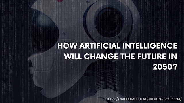 How artificial intelligence will change the future in 2050?