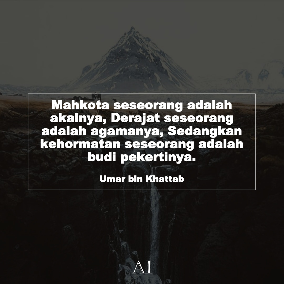 Wallpaper Kata Bijak Umar bin Khattab  (Mahkota seseorang adalah akalnya, Derajat seseorang adalah agamanya, Sedangkan kehormatan seseorang adalah budi pekertinya.)