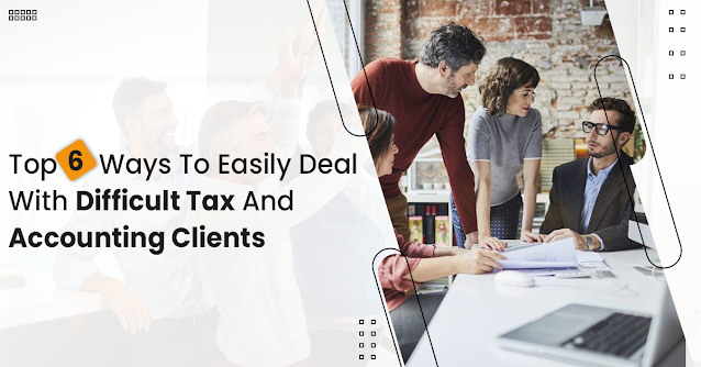 how-deal-with-difficult-tax-and-accounting-clients