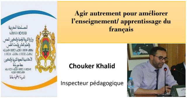 Agir autrement pour améliorer l’enseignement-apprentissage du Français au Maroc