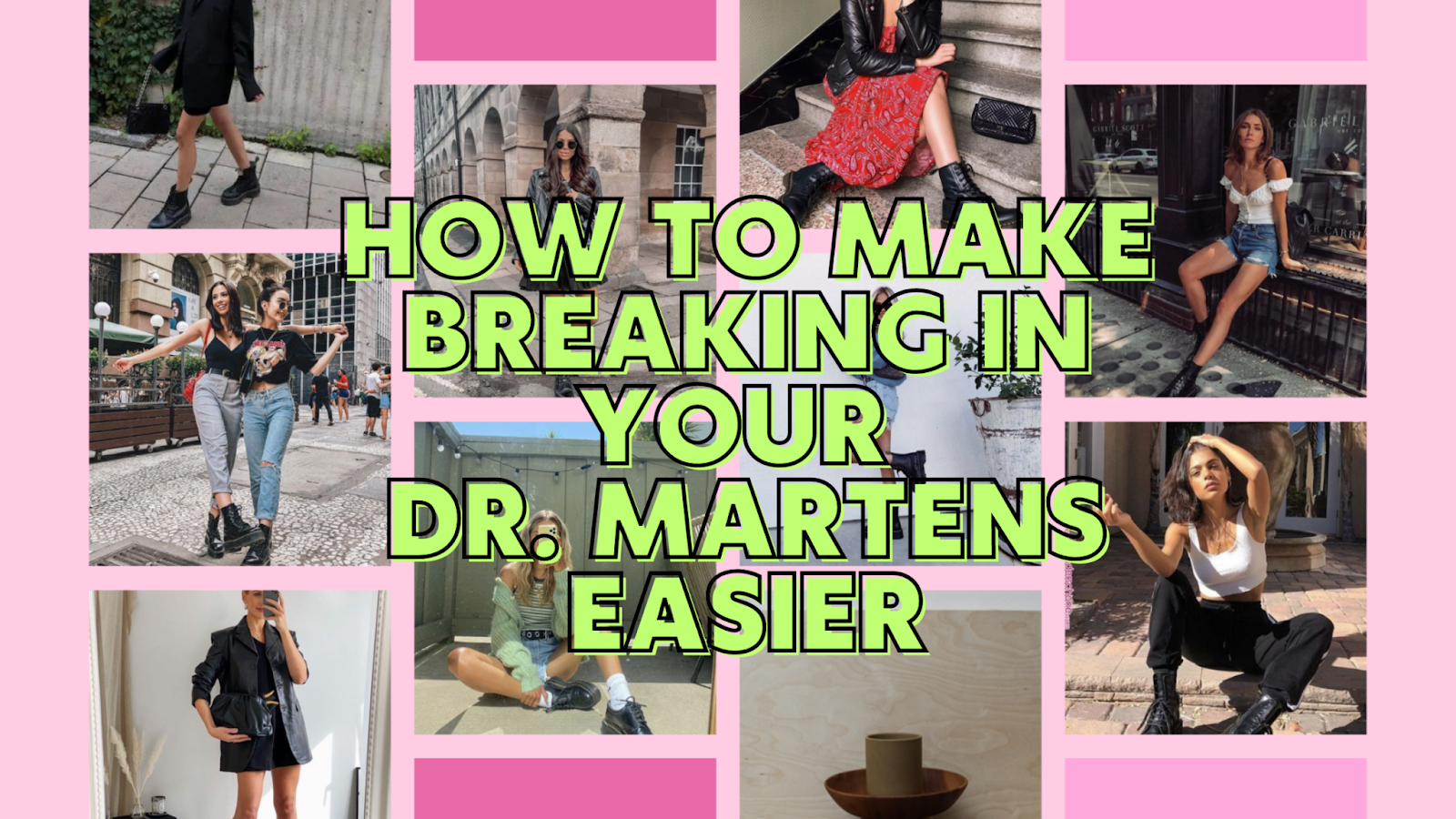 HOW TO MAKE BREAKING IN YOUR DR. MARTENS EASIER