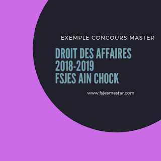 Exemple Concours d'accès au Master Droit des Affaires 2018-2019 - Fsjes Ain Chock