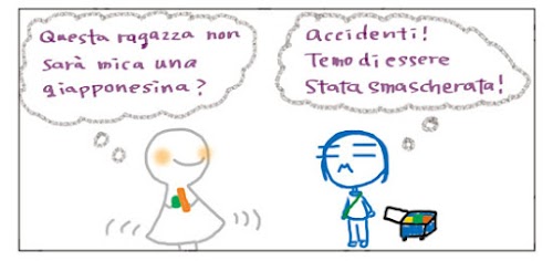 Questa ragazza non sarà mica una giapponesina? Accidenti! Temo di essere stata smascherata!