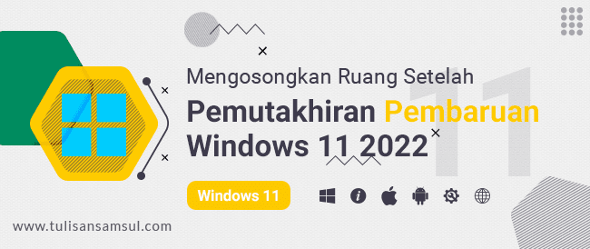 cara mengosongkan ruang di PC kamu, setelah memutakhirkan ke Pembaruan Windows 11 2022