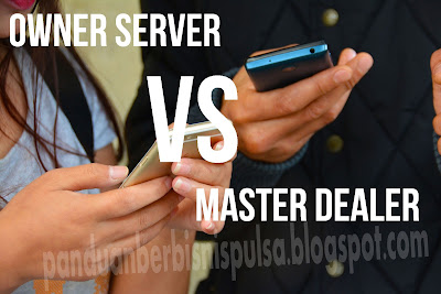 Ingin Menjadi Owner Server atau Master Dealer Pulsa ? Ini Perbandingannya