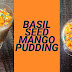  Basil Seeds Mango Pudding 