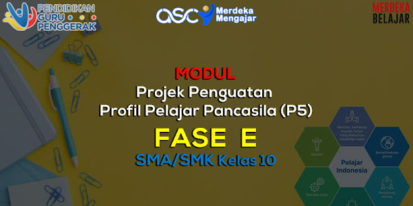 Modul Projek Penguatan Profil Pelajar Pancasila (P5) Fase E - SMA/SMK Kelas 10