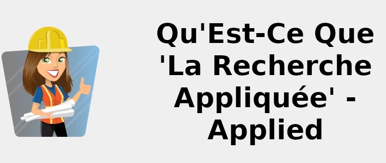 Qu'est-ce que 'la recherche appliquée' - applied research 🧑‍🔧