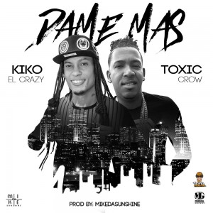 Descargar: Kiko El Crazy Ft Toxic Crow – Dame Mas