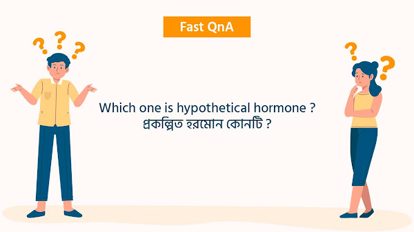 Which one is hypothetical hormone ? 
