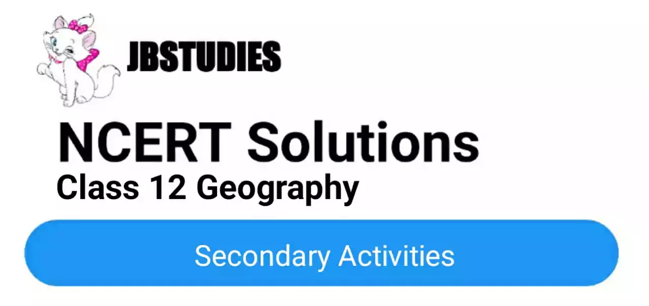 Solutions Class 12 Geography Chapter-6 (Secondary Activities)